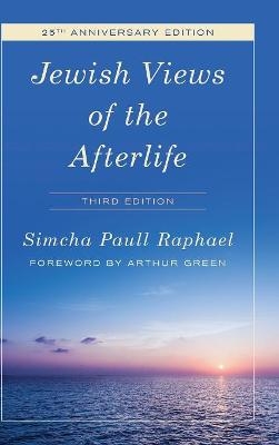 Jewish Views of the Afterlife - Simcha Paull Raphael