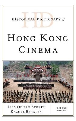 Historical Dictionary of Hong Kong Cinema - Lisa Odham Stokes, Rachel Braaten