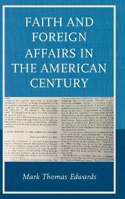 Faith and Foreign Affairs in the American Century - Mark Thomas Edwards