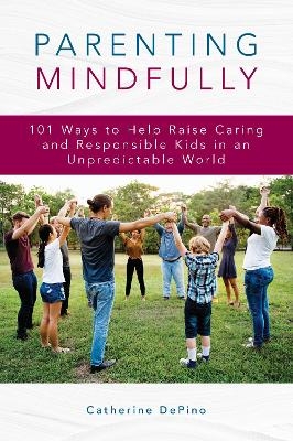 Parenting Mindfully - Catherine DePino