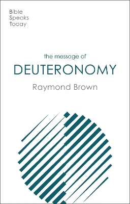 The Message of Deuteronomy - Raymond Brown