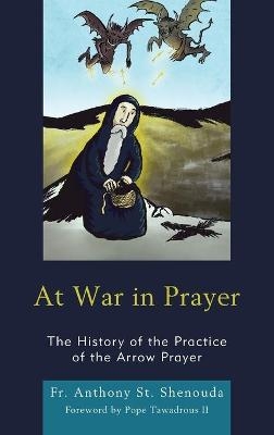 At War in Prayer - Fr. Anthony St. Shenouda