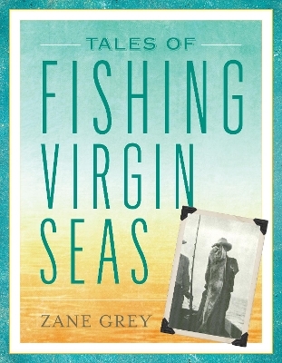 Tales of Fishing Virgin Seas - Zane Grey
