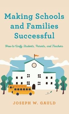 Making Schools and Families Successful - Joseph W. Gauld