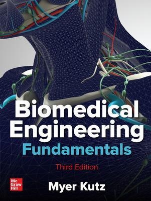 Biomedical Engineering Fundamentals, Third Edition - Myer Kutz