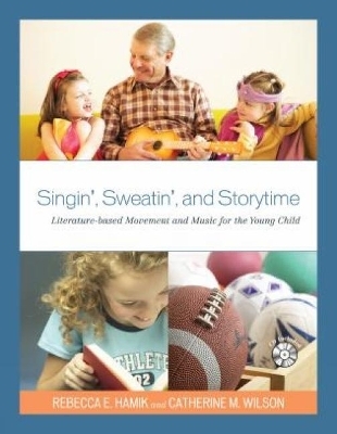 Singin', Sweatin', and Storytime - Rebecca E. Hamik, Catherine M. Wilson