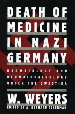 Death of Medicine Nazi Germany - Wolfgang Weyers