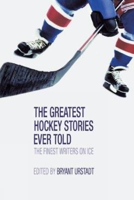 Greatest Hockey Stories Ever Told - 