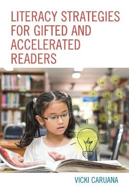 Literacy Strategies for Gifted and Accelerated Readers - Vicki Caruana