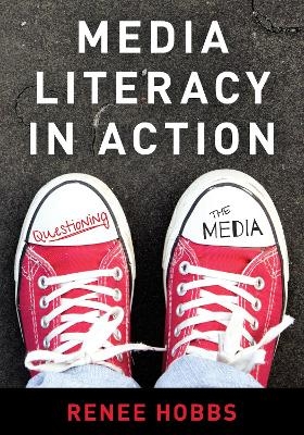 Media Literacy in Action - Renee Hobbs