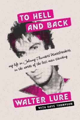 To Hell and Back - Walter Lure, Dave Thompson