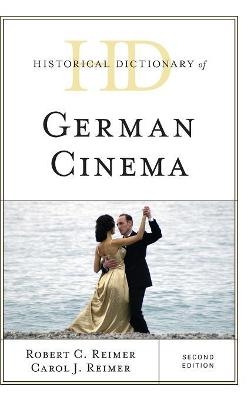 Historical Dictionary of German Cinema - Robert C. Reimer, Carol J. Reimer