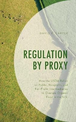 Regulation by Proxy - David P. Carter