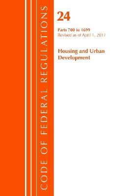 Code of Federal Regulations, Title 24 Housing and Urban Development 700-1699, Revised as of April 1, 2017 -  Office of The Federal Register (U.S.)