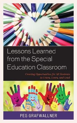 Lessons Learned from the Special Education Classroom - Peg Grafwallner