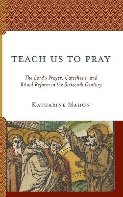 Teach Us to Pray - Katharine Mahon