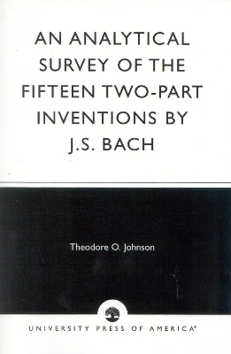 An Analytical Survey of the Fifteen Two-Part Inventions by J.S. Bach - Theodore O. Johnson