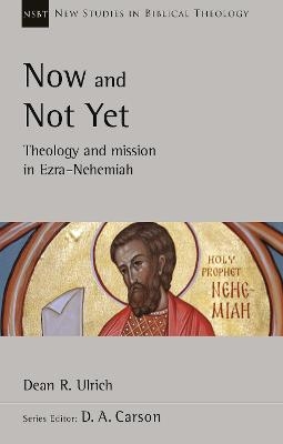 Now and Not Yet - Dr Dean R. Ulrich
