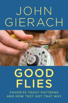 Good Flies - John Gierach