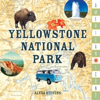 American Icons: Yellowstone National Park -  Stonesong Press