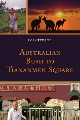 Australian Bush to Tiananmen Square - Ross Terrill