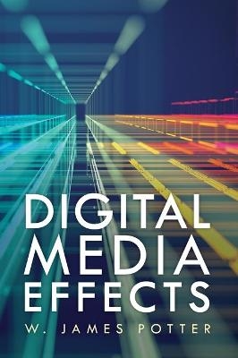 Digital Media Effects - W. James Potter