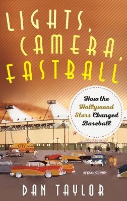 Lights, Camera, Fastball - Dan Taylor