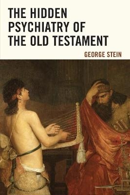 The Hidden Psychiatry of the Old Testament - George Stein