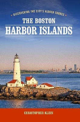 The Boston Harbor Islands - Christopher Klein