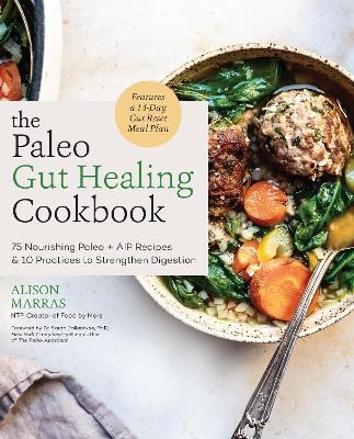 The Paleo Gut Healing Cookbook - Alison Marras