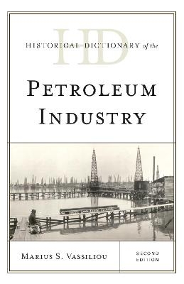 Historical Dictionary of the Petroleum Industry - Marius S. Vassiliou