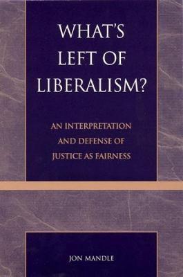 What's Left of Liberalism? - Jon Mandle