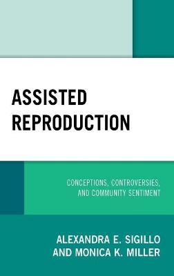 Assisted Reproduction - Alexandra E. Sigillo, Monica K. Miller