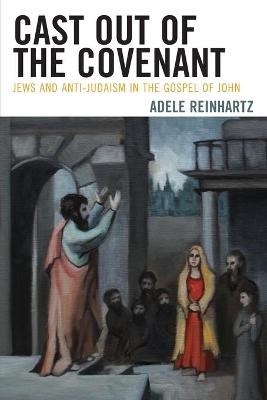 Cast Out of the Covenant - Adele Reinhartz