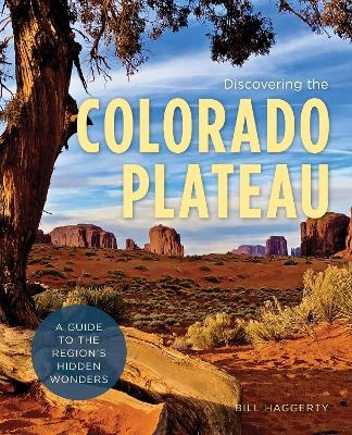 Discovering the Colorado Plateau - Bill Haggerty