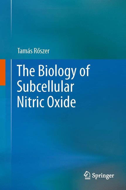Biology of Subcellular Nitric Oxide -  Tamas Roszer