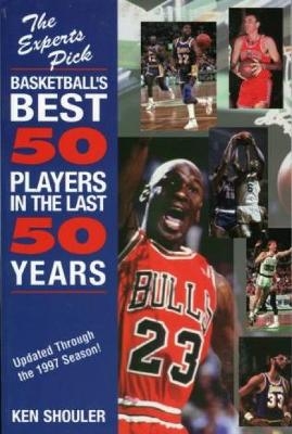 Experts Pick Basketball's Best 50 Players in the Last 50 Years - Ken Shouler