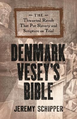 Denmark Vesey's Bible - Jeremy Schipper