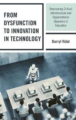 From Dysfunction to Innovation in Technology - Darryl Vidal