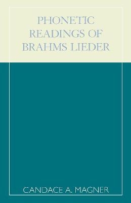 Phonetic Readings of Brahms Lieder - Candace A. Magner