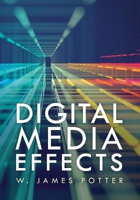 Digital Media Effects - W. James Potter