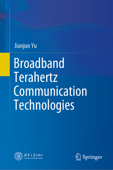 Broadband Terahertz Communication Technologies - Jianjun Yu