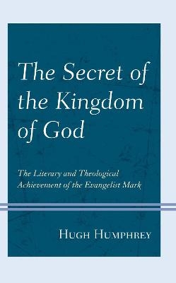 The Secret of the Kingdom of God - Hugh Humphrey