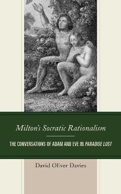 Milton's Socratic Rationalism - David Oliver Davies