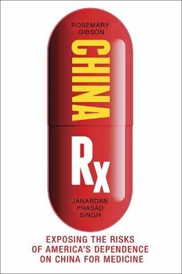 China Rx - Rosemary Gibson, Janardan Prasad Singh