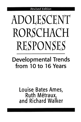 Adolescent Rorschach Responses - Louise Bates Ames, Ruth W. Metraux, Richarc N. Walker