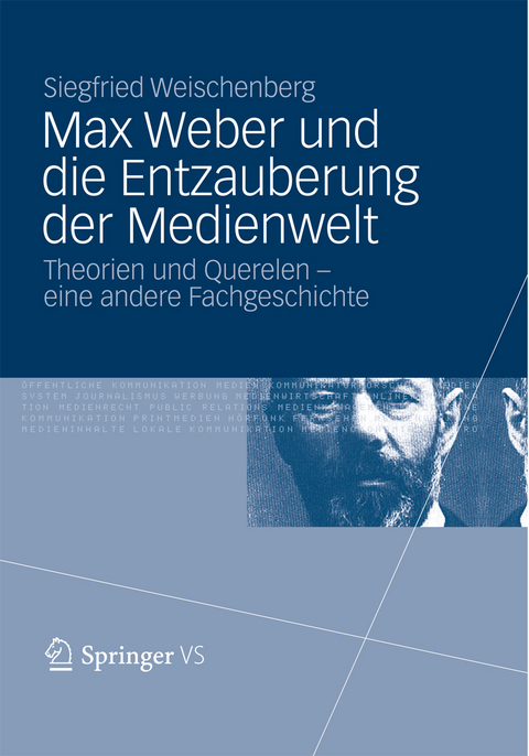 Max Weber und die Entzauberung der Medienwelt - Siegfried Weischenberg