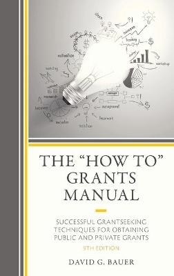 The "How To" Grants Manual - David G. Bauer