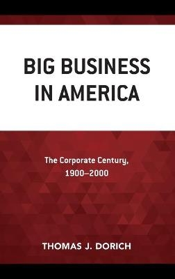 Big Business in America - Thomas J. Dorich