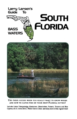 Larry Larsen's Guide to South Florida Bass Waters Book 3 - Larry Larsen